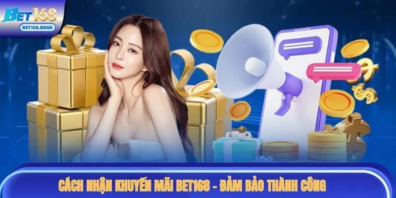 cách nhận khuyến mãi BET168