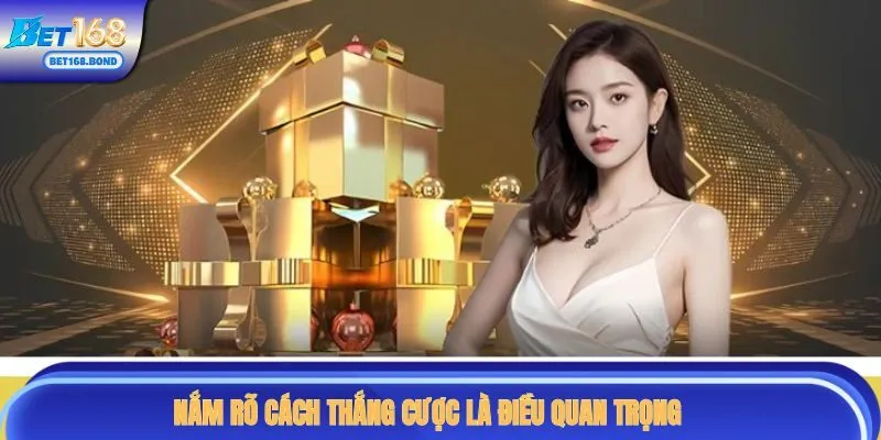 Nắm rõ cách thắng cược BET168 là điều quan trọng
