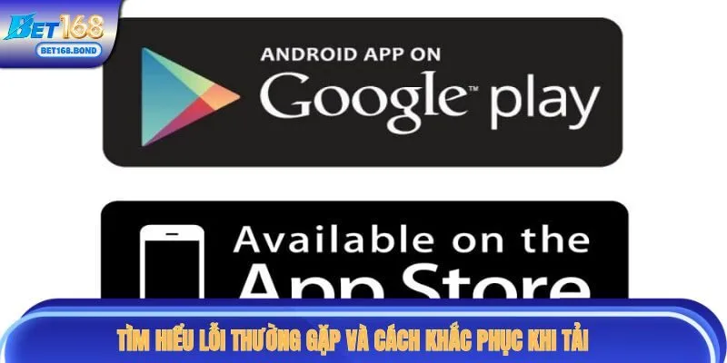 Tìm hiểu lỗi thường gặp và cách khắc phục khi tải