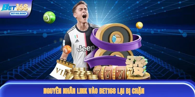 Tìm hiểu nguyên nhân hội viên không truy cập link vào BET168 được 